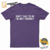 Dont Talk To Me I'M Not Friendly Comfort Colors Tee 3