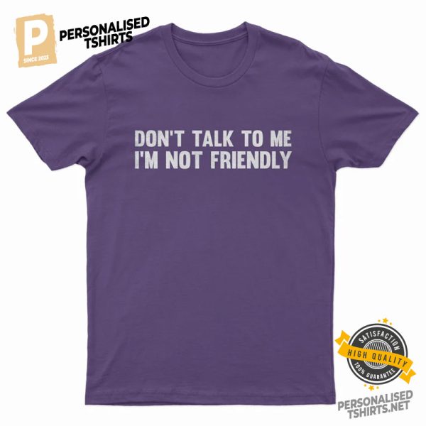 Dont Talk To Me I'M Not Friendly Comfort Colors Tee 3