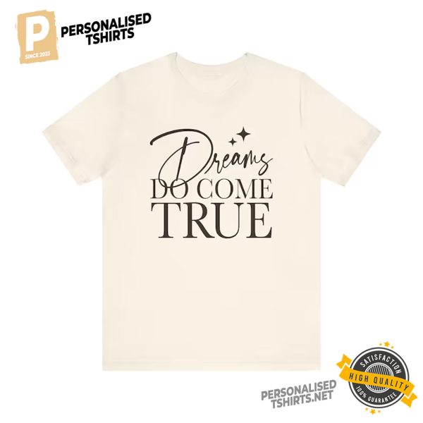 Dreams Do Come True Shirt 2