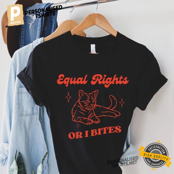 Equal Rights Or I Bites Funny Feminist Cat Shirt 1