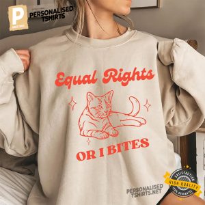 Equal Rights Or I Bites Funny Feminist Cat Shirt 2