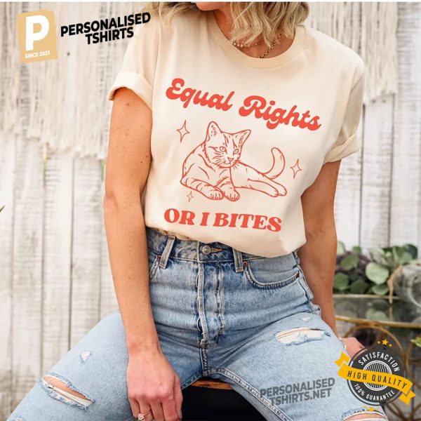 Equal Rights Or I Bites Funny Feminist Cat Shirt 3