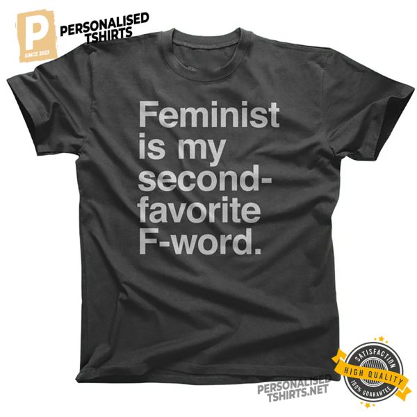 Feminist is My Second Favorite F Word Funny Shirt 2