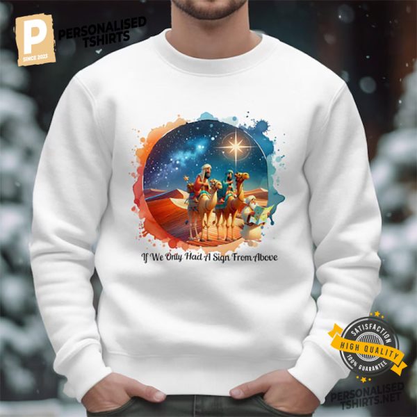 Funny Christmas If We Only Had A Sign From Above Shirt 1