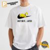 Funny Pokemon Pikachu Just Do It...Later Shirt