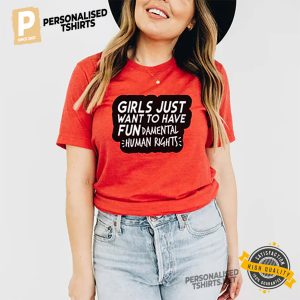 Girls Just Want to Have Fundamental Human Rights Feminist Shirt