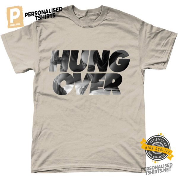 HUNG OVER Hangover Day T shirt 1