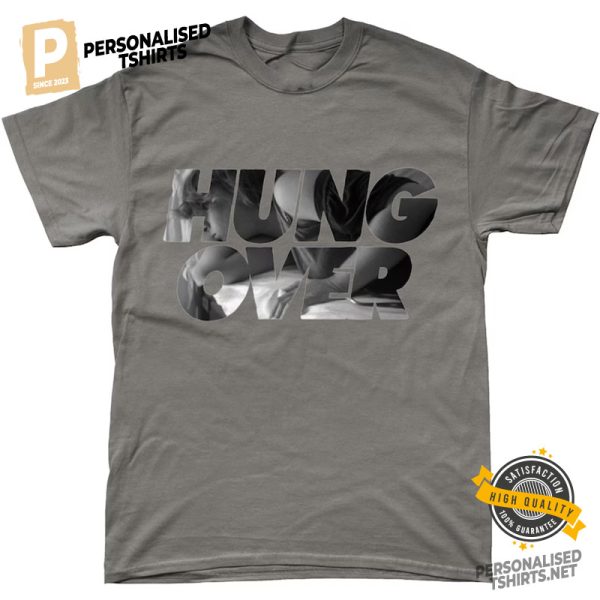 HUNG OVER Hangover Day T shirt