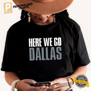 Here We Go Dallas, NFL Dallas Cowboys T shirt 1