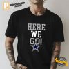 Here We Go Dallas Shirt, Dallas Cowboys Football Merch 2