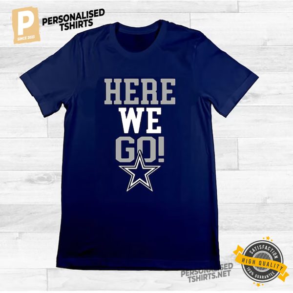 Here We Go Dallas Shirt, Dallas Cowboys Football Merch 3