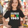 His Dream Is My Dream MLK 1963 Shirt 4