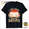 I Feel What You're Saying Braille Shirt 1