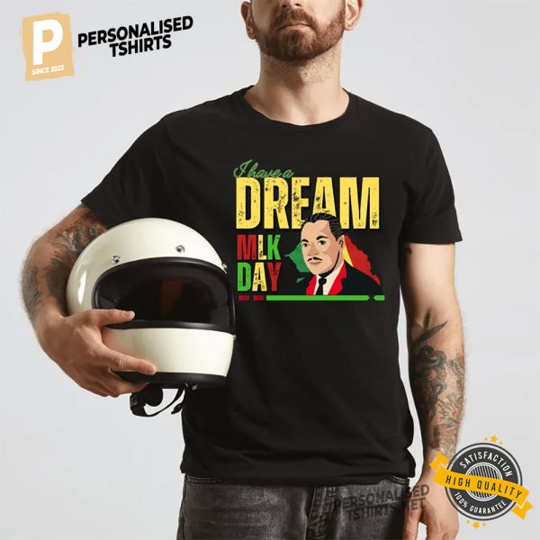 I Have A Dream MLK Day Black History Shirt 1