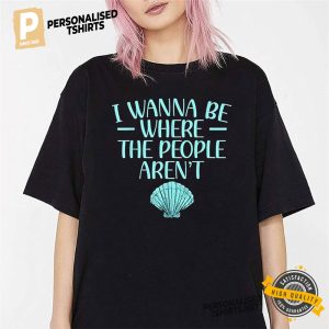 I Wanna Be Where The People Aren't Introverted T shirt