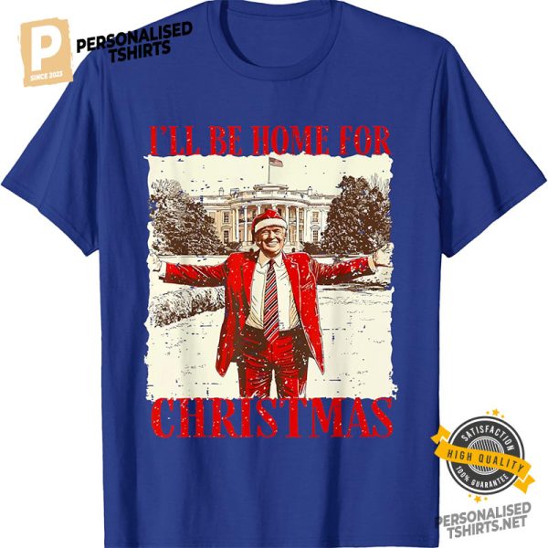 I’ll Be Home For Christmas Trump Comfort Colors Tee 2