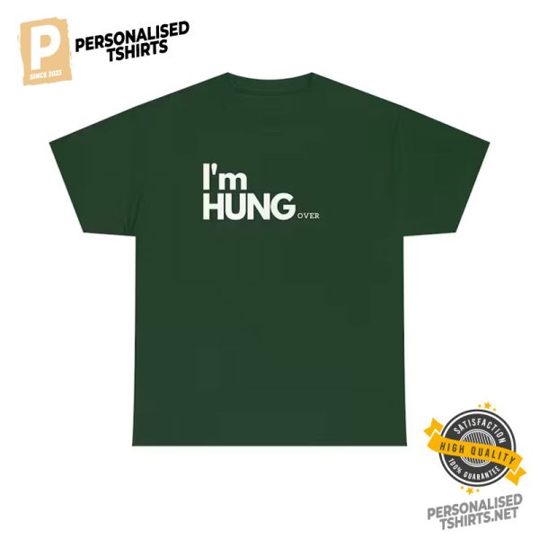 I'm Hung Over Funny Drinking Comfort Colors Tee 3