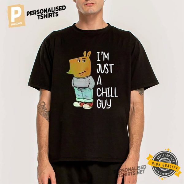 I'm Just A Chill Guy Funny Meme Shirt