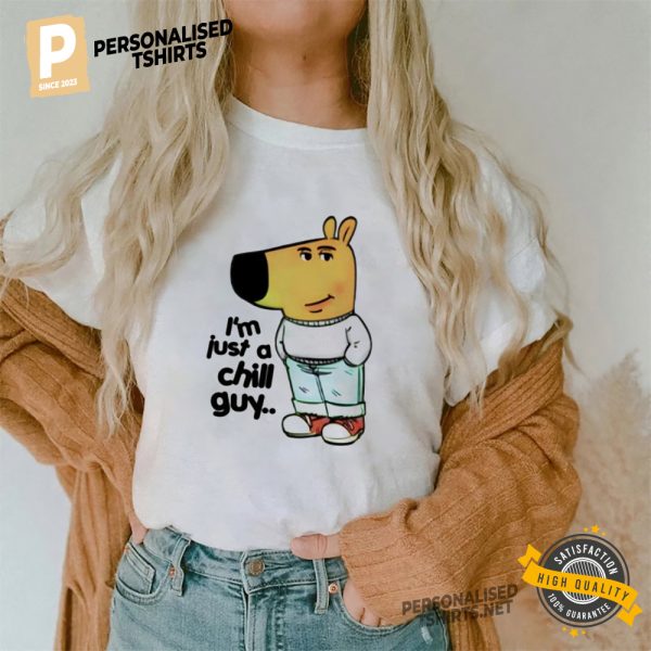 Im Just A Chill Guy Quote Meme Shirt 2