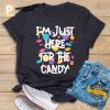 I'm Just Here For The Candy Cute Shirt 1