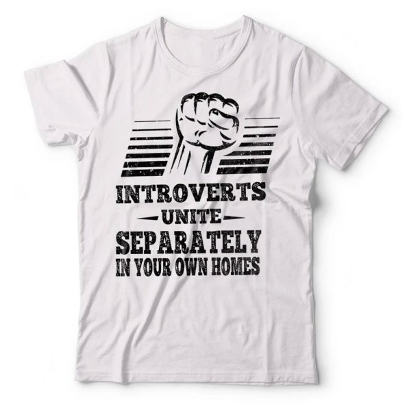 Introverts Unite Sep Arately In Your Own Homes T shirt 1