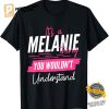 It's A Melanie Thing You Wouldn't Understand Shirt