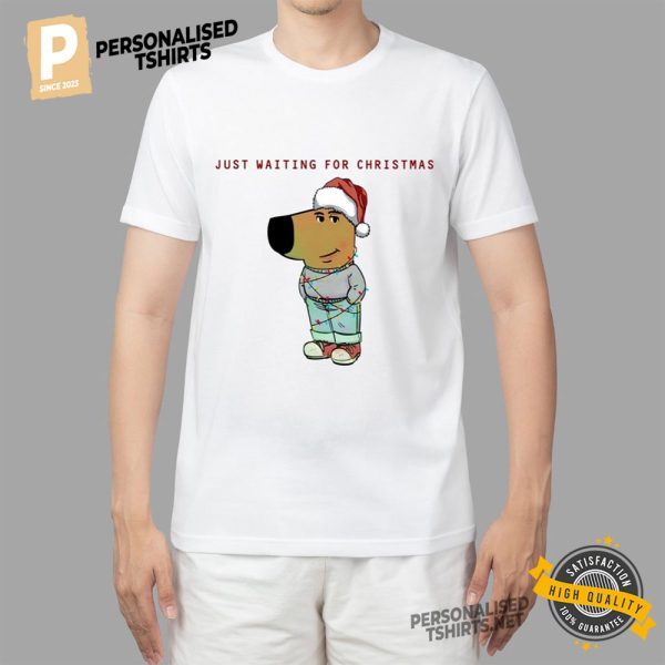 Just Waiting For Christmas Chill Guy Meme T Shirt 2