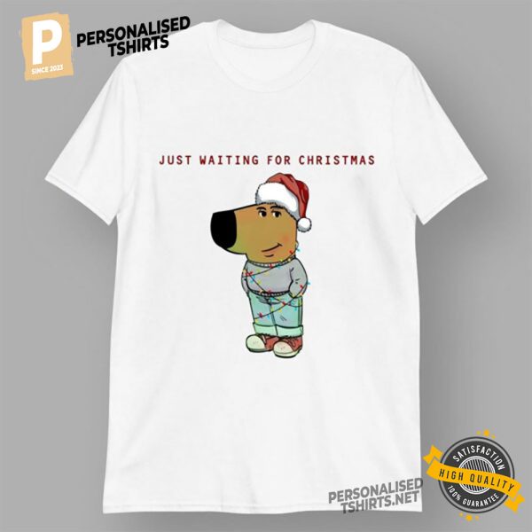 Just Waiting For Christmas Chill Guy Meme T Shirt 3