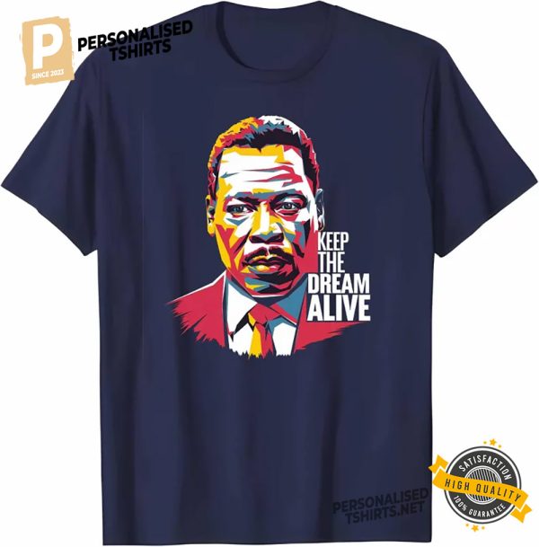 Keep the Dream Alive Martin Luther King Jr Face Shirt 2