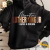 Martin Luther King Jr I Have A Dream Shirt 2