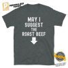 May I Suggest The Roast Beef Funny Adult Raunchy Shirt 1