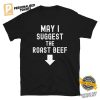 May I Suggest The Roast Beef Funny Adult Raunchy Shirt 3