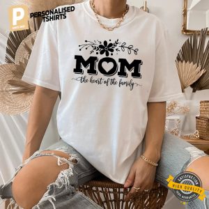 Mom The Heart Of The Family, good mom T shirt 1