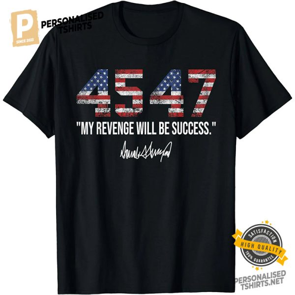 My Revenge Will Be Success Trump 2024 T Shirt 2