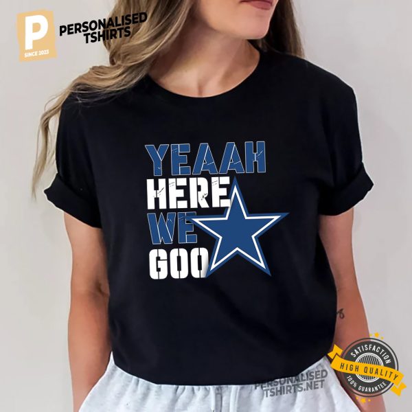 NFL Dallas Cowboys Yeaah Here We Go Shirt 1