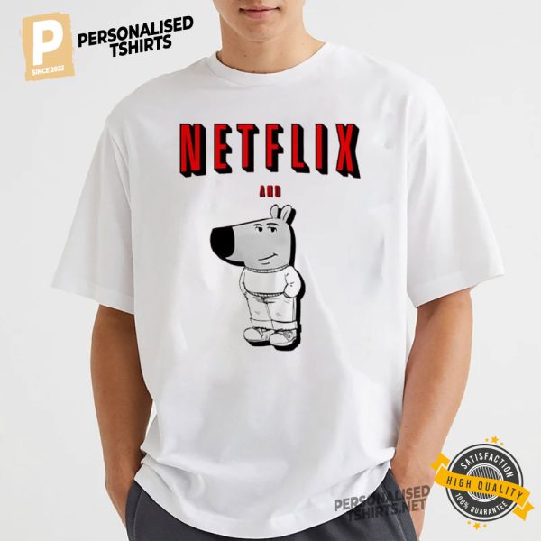 Netflix and Chill Guy Funny Meme shirt 3