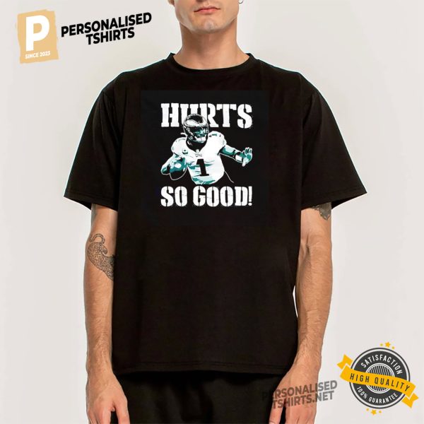 Philadelphia Eagles Hurts so good shirt 1