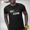 Quiet Please I'm Sleeping funny sleep captions Shirt