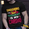 Smashing The Patriarchy Is My Cardio Feminist T shirt 1