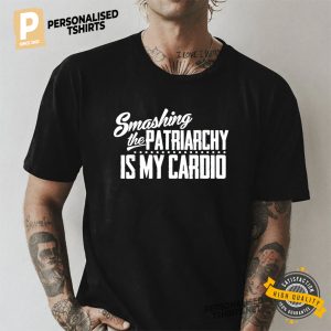 Smashing The Patriarchy Is My Cardio Funny Feminist Shirt 1