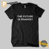 The Future Is Feminist Unisex Shirt 2