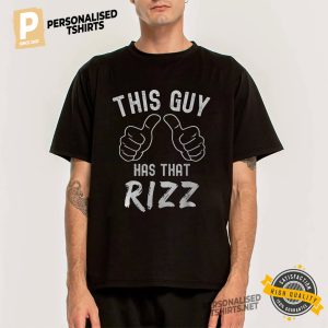 This Guy Has That Rizz Internet Meme Pun Tee