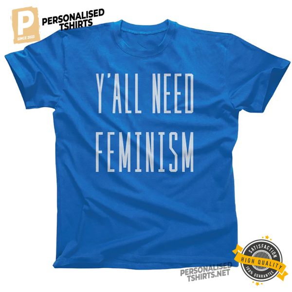 Y'All Need Feminism Funny Shirt 3