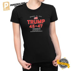 America President Trump 45 47 Inauguration Day T shirt 1