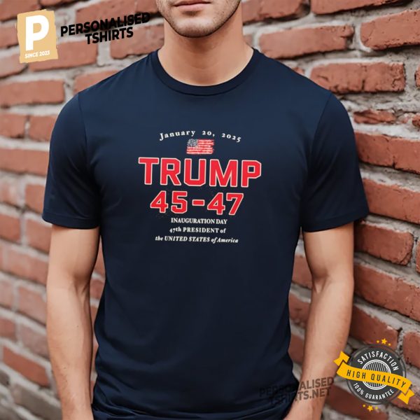 America President Trump 45 47 Inauguration Day T shirt 2