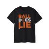 Ball Does Lie T Shirt 1