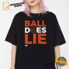 Ball Does Lie T Shirt