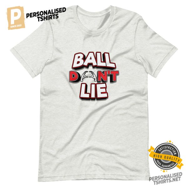 Ball Don't Lie T shirt 1