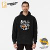 Ball do not lie basketball sport Shirt 1