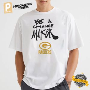 Be a change maker Green Bay Packers shirt